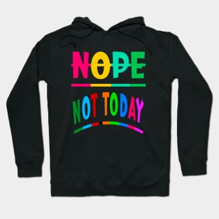 Nope Not Today Hoodie